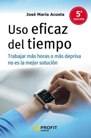 USO EFICAZ DEL TIEMPO | 9788416115327 | ACOSTA VERA, JOSÉ MARIA | Llibreria L'Illa - Llibreria Online de Mollet - Comprar llibres online