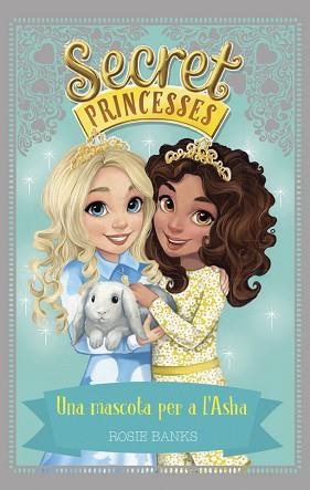 SECRET PRINCESSES 8. UNA MASCOTA PER A L'ASHA | 9788424662257 | BANKS, ROSIE | Llibreria L'Illa - Llibreria Online de Mollet - Comprar llibres online