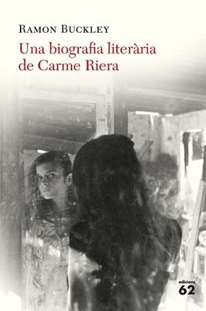 BIOGRAFIA LITERÀRIA DE CARME RIERA, UNA | 9788429776324 | BUCKLEY, RAMÓN | Llibreria L'Illa - Llibreria Online de Mollet - Comprar llibres online