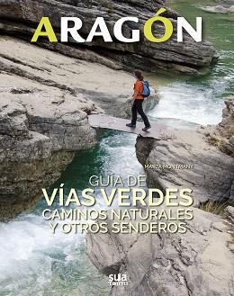 ARAGON. GUIA DE VIAS VERDES, CAMINOS NATURALES... -SUA | 9788482166681 | MONTMANY, MARTA | Llibreria L'Illa - Llibreria Online de Mollet - Comprar llibres online