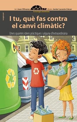 I TU QUÈ FAS CONTRA EL CANVI CLIMÀTIC? | 9788416844784 | OLIVARES ALFONSO, JOAN | Llibreria L'Illa - Llibreria Online de Mollet - Comprar llibres online