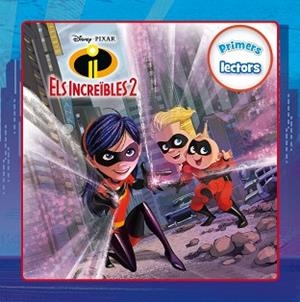 INCREÏBLES 2. PRIMERS LECTORS | 9788491375586 | DISNEY | Llibreria L'Illa - Llibreria Online de Mollet - Comprar llibres online