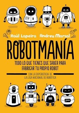 ROBOTMANÍA | 9788416712885 | LAPEIRA, RAÚL/MARSAL, ANDREU | Llibreria L'Illa - Llibreria Online de Mollet - Comprar llibres online