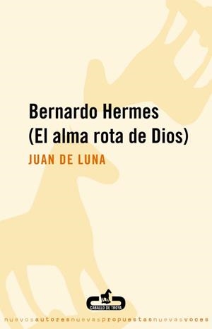 BERNARDO HERMES EL ALMA ROTA DE DIOS) | 9788496594265 | LUNA, JUAN DE