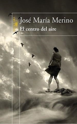 CENTRO DEL AIRE, EL | 9788420474373 | MERINO, JOSE MARIA (1941- ) | Llibreria L'Illa - Llibreria Online de Mollet - Comprar llibres online