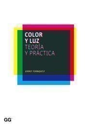 COLOR Y LUZ. TEORIA Y PRACTICA | 9788425222177 | TORNQUIST, JORRIT | Llibreria L'Illa - Llibreria Online de Mollet - Comprar llibres online