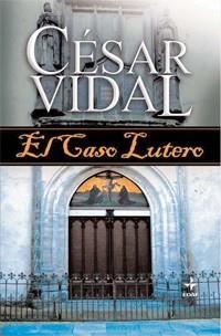 CASO LUTERO, EL | 9788441420908 | VIDAL, CESAR