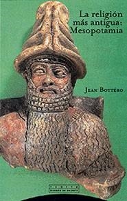 RELIGION MAS ANTIGUA: MESOPOTAMIA, LA | 9788481644524 | BOTTERO, JEAN
