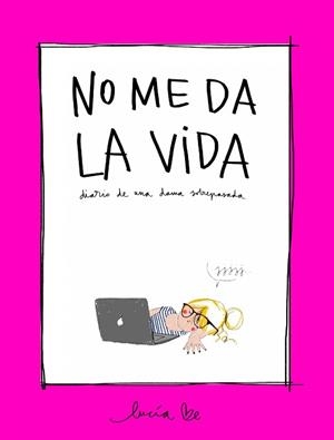 NO ME DA LA VIDA | 9788416890705 | BE, LUCÍA | Llibreria L'Illa - Llibreria Online de Mollet - Comprar llibres online