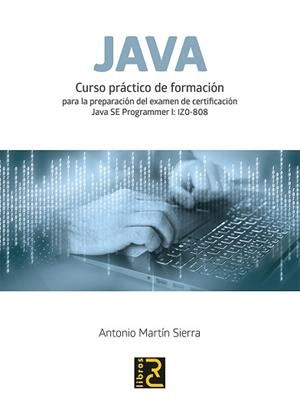JAVA. CURSO PRÁCTICO DE FORMACIÓN | 9788494717062 | MARTÍN SIERRA, ANTONIO | Llibreria L'Illa - Llibreria Online de Mollet - Comprar llibres online