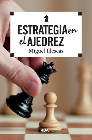 ESTRATEGIA EN EL AJEDREZ | 9788490569788 | ILLESCAS CORDOBA, MIGUEL | Llibreria L'Illa - Llibreria Online de Mollet - Comprar llibres online