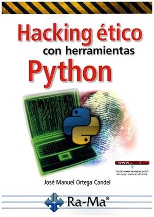 HACKING ÉTICO CON HERRAMIENTAS PHYTON | 9788499647319 | ORTEGA CANDEL, JOSÉ MANUEL