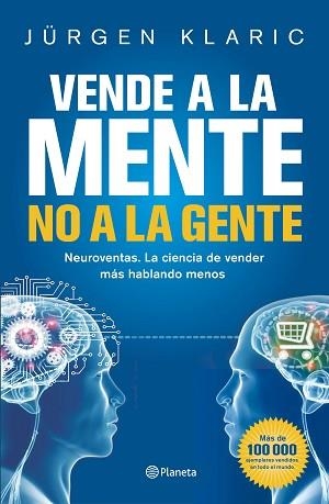 VENDE A LA MENTE NO A LA GENTE | 9788408190769 | KLARIC, JÜRGEN