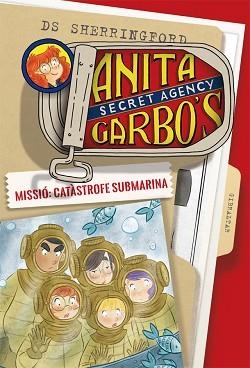 ANITA GARBO 3. MISSIÓ: CATÀSTROFE SUBMARINA | 9788424661809 | SHERRINGFORD, D.S. | Llibreria L'Illa - Llibreria Online de Mollet - Comprar llibres online