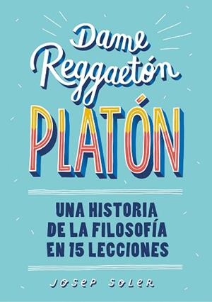 DAME REGGAETÓN PLATÓN | 9788490439739 | SOLER, JOSEP