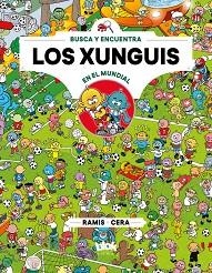 XUNGUIS EN EL MUNDIAL, LOS | 9788416712915 | CERA, JOAQUÍN/RAMIS, JUAN CARLOS