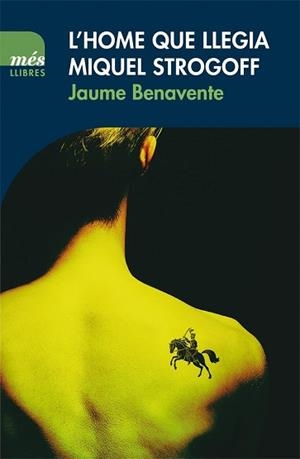 HOME QUE LLEGIA MIQUEL STROGOFF, L' | 9788417353032 | BENAVENTE CASSANYES, JAUME | Llibreria L'Illa - Llibreria Online de Mollet - Comprar llibres online