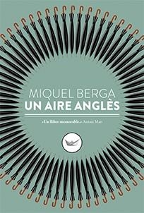 AIRE ANGLÈS, UN | 9788417339098 | BERGA BAGUE, MIQUEL | Llibreria L'Illa - Llibreria Online de Mollet - Comprar llibres online
