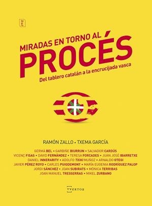 MIRADAS EN TORNO AL PROCÉS. DEL TABLERO CATALÁN A LA ENCRUCIJADA VASCA | 9788471486042 | ZALLO ELGEZABAL, RAMÓN/ GARCÍA PAREDES, TXEMA | Llibreria L'Illa - Llibreria Online de Mollet - Comprar llibres online