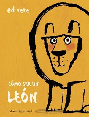CÓMO SER UN LEÓN | 9788426144881 | VERE, ED | Llibreria L'Illa - Llibreria Online de Mollet - Comprar llibres online