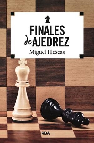 FINALES DE AJEDREZ | 9788491870395 | ILLESCAS CORDOBA, MIGUEL | Llibreria L'Illa - Llibreria Online de Mollet - Comprar llibres online