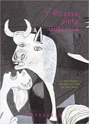Y PICASSO PINTA GUERNICA | 9788498680195 | SERRES, ALAIN | Llibreria L'Illa - Llibreria Online de Mollet - Comprar llibres online