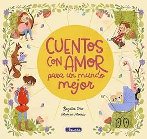 CUENTOS CON AMOR PARA UN MUNDO MEJOR | 9788448851057 | ORO, BEGOÑA/MOREA, MARISA | Llibreria L'Illa - Llibreria Online de Mollet - Comprar llibres online