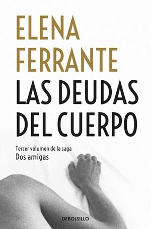 DEUDAS DEL CUERPO, LAS | 9788466344371 | FERRANTE, ELENA | Llibreria L'Illa - Llibreria Online de Mollet - Comprar llibres online