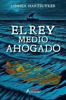 REY MEDIO AHOGADO, EL | 9788498388718 | HARTSUYKER, LINNEA | Llibreria L'Illa - Llibreria Online de Mollet - Comprar llibres online