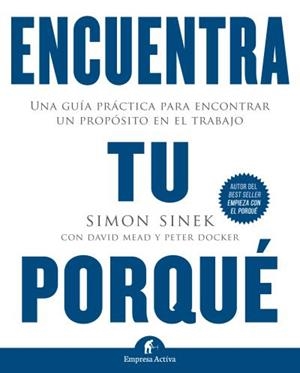 ENCUENTRA TU PORQUÉ | 9788492921874 | SINEK, SIMON/MEAD, DAVID/DOCKER, PETER