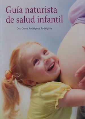 GUIA NATURISTA DE SALUD INFANTIL | 9788494832314 | RODRIGUEZ RODRIGUEZ, GEMA | Llibreria L'Illa - Llibreria Online de Mollet - Comprar llibres online