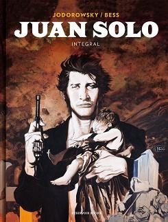 JUAN SOLO  | 9788417125486 | JODOROWSKY, ALEJANDRO / BESS, GEORGES | Llibreria L'Illa - Llibreria Online de Mollet - Comprar llibres online