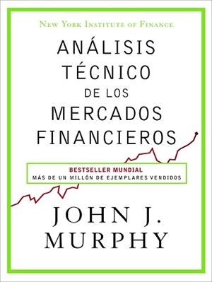 ANÁLISIS TÉCNICO DE LOS MERCADOS FINANCIEROS | 9788498754285 | MURPHY, JOHN J. | Llibreria L'Illa - Llibreria Online de Mollet - Comprar llibres online