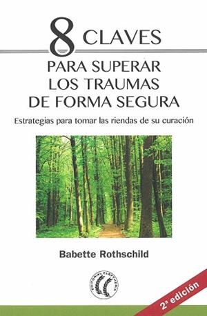 8 CLAVES PARA SUPERAR LOS TRAUMAS DE FORMA SEGURA | 9788494759291 | ROTHSCHILD, BABETTE | Llibreria L'Illa - Llibreria Online de Mollet - Comprar llibres online
