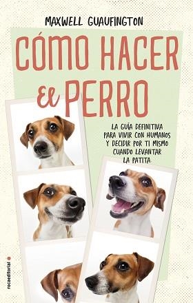 CÓMO HACER EL PERRO | 9788416700608 | GUAUFINGTON, MAXWELL | Llibreria L'Illa - Llibreria Online de Mollet - Comprar llibres online