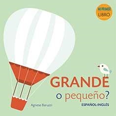 GRANDE O PEQUEÑO ESPAÑOL INGLES. MI PRIMER LIBRO | 9788416279883 | BARUZZI, AGNESE | Llibreria L'Illa - Llibreria Online de Mollet - Comprar llibres online