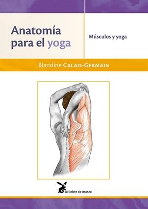 ANATOMIA PARA EL YOGA | 9788492470532 | CALAIS-GERMAIN, BLANDINE | Llibreria L'Illa - Llibreria Online de Mollet - Comprar llibres online