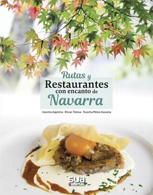 RUTAS Y RESTAURANTES CON ENCANTO DE NAVARRA | 9788482166896 | AZPEITIA, J/ TOLOSA, R/ PEREZ, T | Llibreria L'Illa - Llibreria Online de Mollet - Comprar llibres online