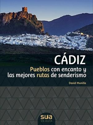 CADIZ PUEBLOS CON ENCANTO Y MEJORES RUTAS SENDERISMO | 9788482166711 | MUNILLA, DAVID | Llibreria L'Illa - Llibreria Online de Mollet - Comprar llibres online