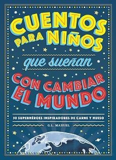 CUENTOS PARA NIÑOS QUE SUEÑAN CON CAMBIAR EL MUNDO | 9788417128531 | MARVEL, G.L. | Llibreria L'Illa - Llibreria Online de Mollet - Comprar llibres online