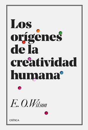 ORÍGENES DE LA CREATIVIDAD HUMANA, LOS | 9788491990000 | WILSON, EDWARD O. | Llibreria L'Illa - Llibreria Online de Mollet - Comprar llibres online
