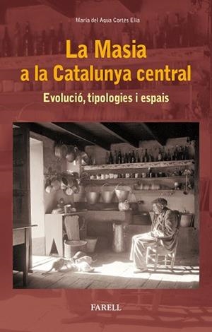 MASIA A LA CATALUNYA CENTRAL, LA | 9788417116040 | CORTES ELIA, MARIA DEL AGUA | Llibreria L'Illa - Llibreria Online de Mollet - Comprar llibres online