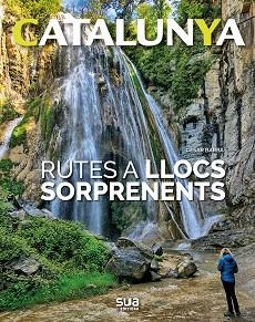 CATALUNYA RUTES A LLOCS SORPRENENTS -SUA | 9788482166759 | BARBA, CESAR | Llibreria L'Illa - Llibreria Online de Mollet - Comprar llibres online