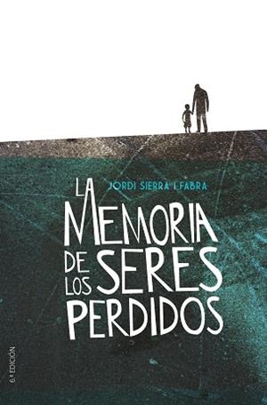 MEMORIA DE LOS SERES PERDIDOS, LA | 9788491079330 | SIERRA I FABRA, JORDI | Llibreria L'Illa - Llibreria Online de Mollet - Comprar llibres online