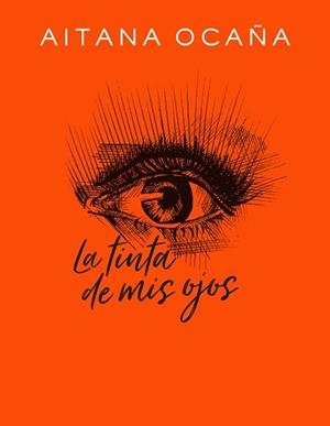 TINTA DE MIS OJOS, LA | 9788420434032 | OCAÑA, AITANA | Llibreria L'Illa - Llibreria Online de Mollet - Comprar llibres online