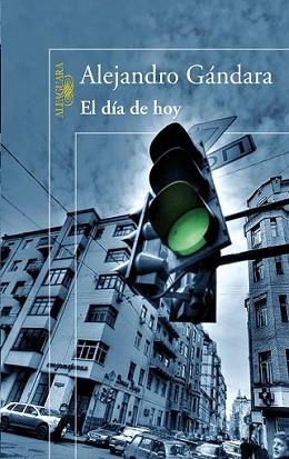 DIA DE HOY, EL | 9788420474304 | GÁNDARA, ALEJANDRO | Llibreria L'Illa - Llibreria Online de Mollet - Comprar llibres online