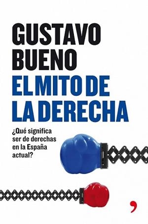MITO DE LA DERECHA, EL | 9788484607533 | BUENO, GUSTAVO | Llibreria L'Illa - Llibreria Online de Mollet - Comprar llibres online