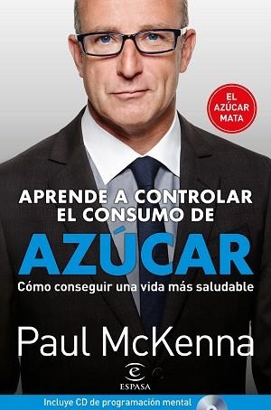 APRENDA A CONTROLAR EL CONSUMO DE AZÚCAR | 9788467052541 | MCKENNA, PAUL | Llibreria L'Illa - Llibreria Online de Mollet - Comprar llibres online