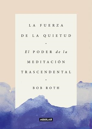 FUERZA DE LA QUIETUD, LA | 9788403517370 | ROTH, BOB | Llibreria L'Illa - Llibreria Online de Mollet - Comprar llibres online
