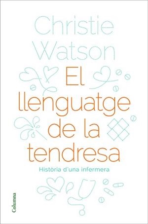 LLENGUATGE DE LA TENDRESA, EL | 9788466424127 | WATSON, CHRISTIE | Llibreria L'Illa - Llibreria Online de Mollet - Comprar llibres online